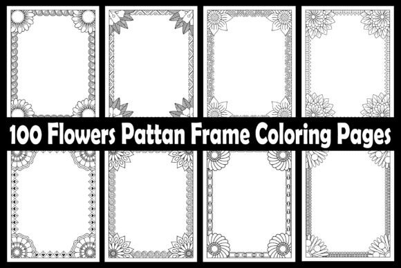 100 Flowers Pattan Frame Coloring Pages for KDP and Creative Projects